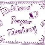 Mothers’ Prayer Meeting